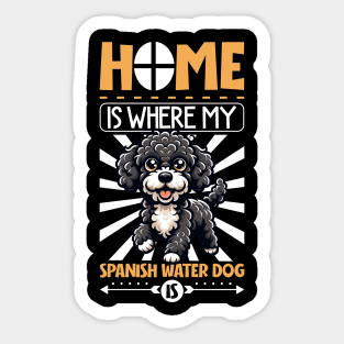 Home is with my Spanish Water Dog Sticker